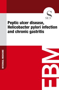 Peptic Ulcer Disease, Helicobacter Pylori Infection and Chronic Gastritis - Librerie.coop