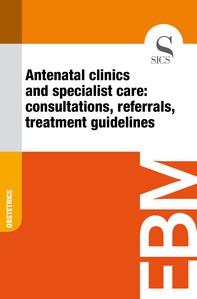 Antenatal Clinics and Specialist Care: Consultations, Referrals, Treatment Guidelines - Librerie.coop