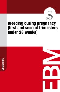Bleeding During Pregnancy (First and Second trimesters, Under 28 Weeks) - Librerie.coop