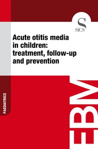 Acute Otitis Media in Children: Treatment, Follow-up and Prevention - Librerie.coop