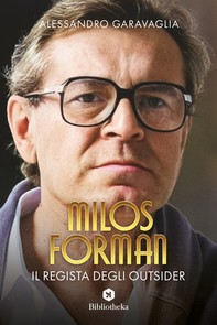 Milos Forman, il regista degli outsider - Librerie.coop
