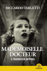 Mademoiselle Docteur. Il tramonto di un'epoca - Librerie.coop