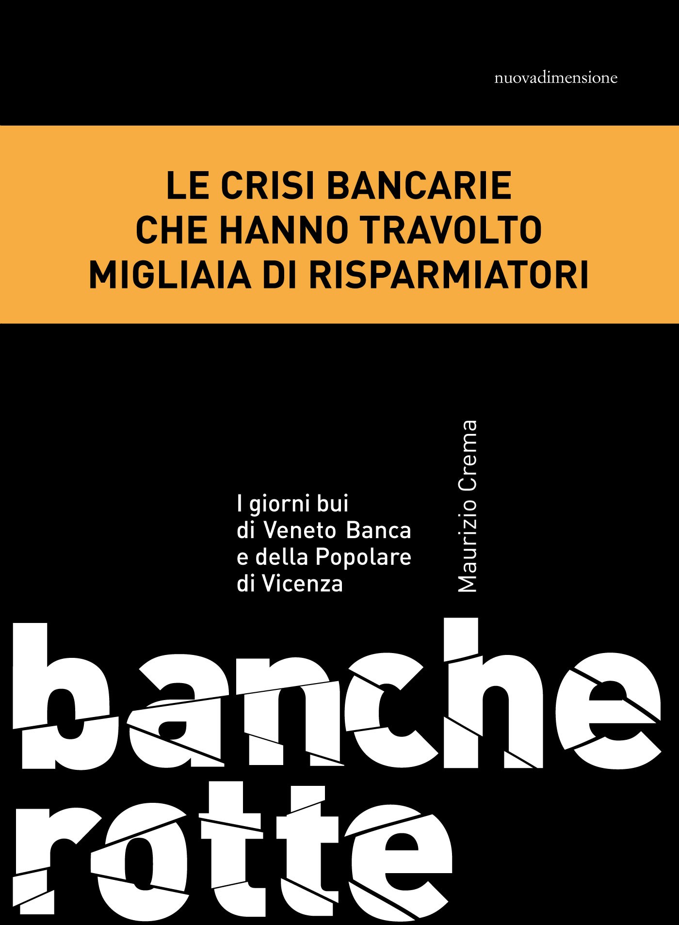 Banche rotte. I giorni bui di Veneto Banca e della Popolare di Vicenza - Librerie.coop