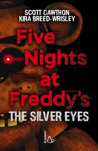 Five Nights at Freddy's. The silver eyes - Librerie.coop
