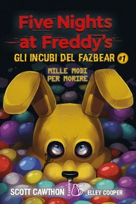 Five Nights at Freddy's. Gli incubi del Fazbear - Mille modi per morire - Librerie.coop