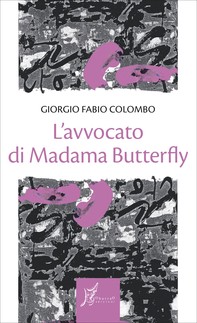 L’avvocato di Madama Butterfly - Librerie.coop