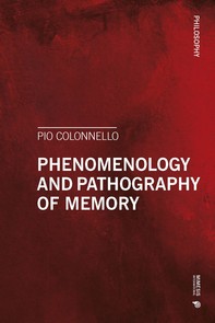 Phenomenology and Pathography of Memory - Librerie.coop
