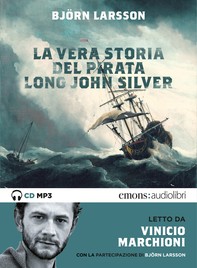 La vera storia del Pirata Long John Silver - Librerie.coop