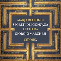 Segreti dei Gonzaga - Librerie.coop