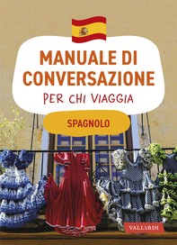 Spagnolo. Manuale di conversazione per chi viaggia - Librerie.coop