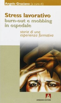Stress lavorativo burn-out e mobbing in ospedale - Librerie.coop