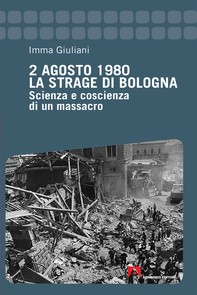 2 Agosto 1980. La strage di Bologna - Librerie.coop