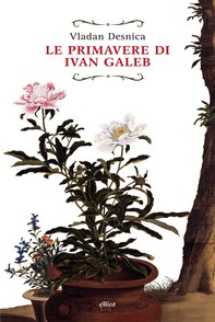Le primavere di Ivan Galeb - Librerie.coop