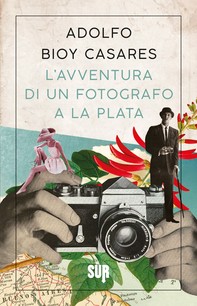 L’avventura di un fotografo a La Plata - Librerie.coop