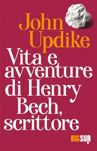 Vita e avventure di Henry Bech, scrittore - Librerie.coop