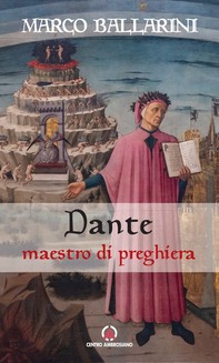 Dante maestro di preghiera - Librerie.coop