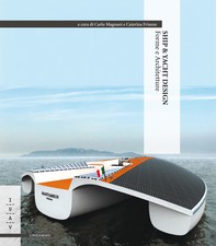 Ship & Yacht Design. Forme e Architetture - Librerie.coop