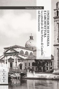 I patriarchi di Venezia e l'architettura - Librerie.coop