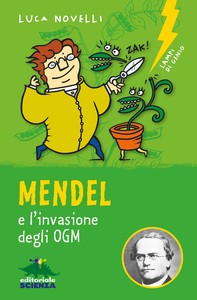 Mendel e l'invasione degli OGM - Librerie.coop