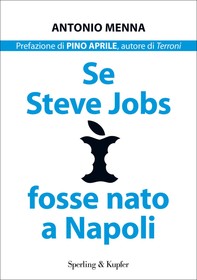 Se Steve Jobs fosse nato a Napoli - Librerie.coop
