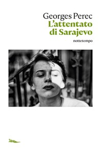 L'attentato di Sarajevo - Librerie.coop