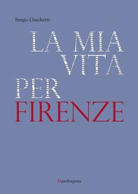 La mia vita per Firenze - Librerie.coop