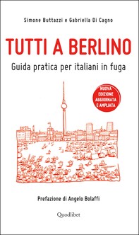 Tutti a Berlino. Guida pratica per italiani in fuga (Nuova edizione) - Librerie.coop