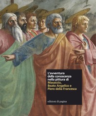 L'avventura della conoscenza nella pittura di Masaccio, Beato Angelico e Piero della Francesca - Librerie.coop