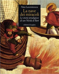 La nave dei miracoli. Le storie prodigiose di san Nicola di Bari - Librerie.coop