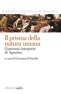 Il prisma della natura umana. Giansenio interprete di Agostino - Librerie.coop