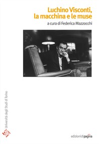 Luchino Visconti, la macchina e le muse - Librerie.coop