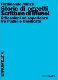 Storie di oggetti, scritture di musei. Riflessioni ed esperienze tra Puglia e Basilicata - Librerie.coop