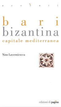 Bari bizantina. Capitale mediterranea - Librerie.coop