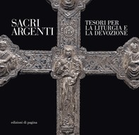 Sacri argenti. Tesori per la liturgia e la devozione nella parrocchiale di Uggiano La Chiesa - Librerie.coop