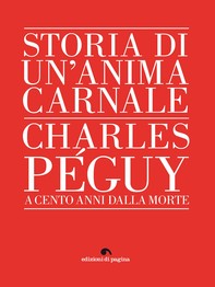 Storia di un'anima carnale. Charles Péguy - Librerie.coop