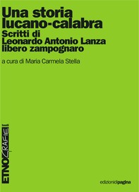 Una storia lucano-calabra. Scritti di Leonardo Antonio Lanza libero zampognaro - Librerie.coop