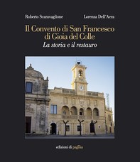 Il Convento di San Francesco di Gioia del Colle. La storia e il restauro - Librerie.coop