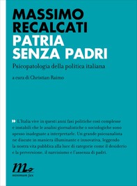Patria senza padri. Psicopatologia della politica italiana - Librerie.coop