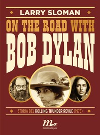 On the road with Bob Dylan. Storia del Rolling Thunder Revue (1975) - Librerie.coop