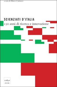 Scienziati d'Italia. 150 anni di ricerca e innovazione - Librerie.coop