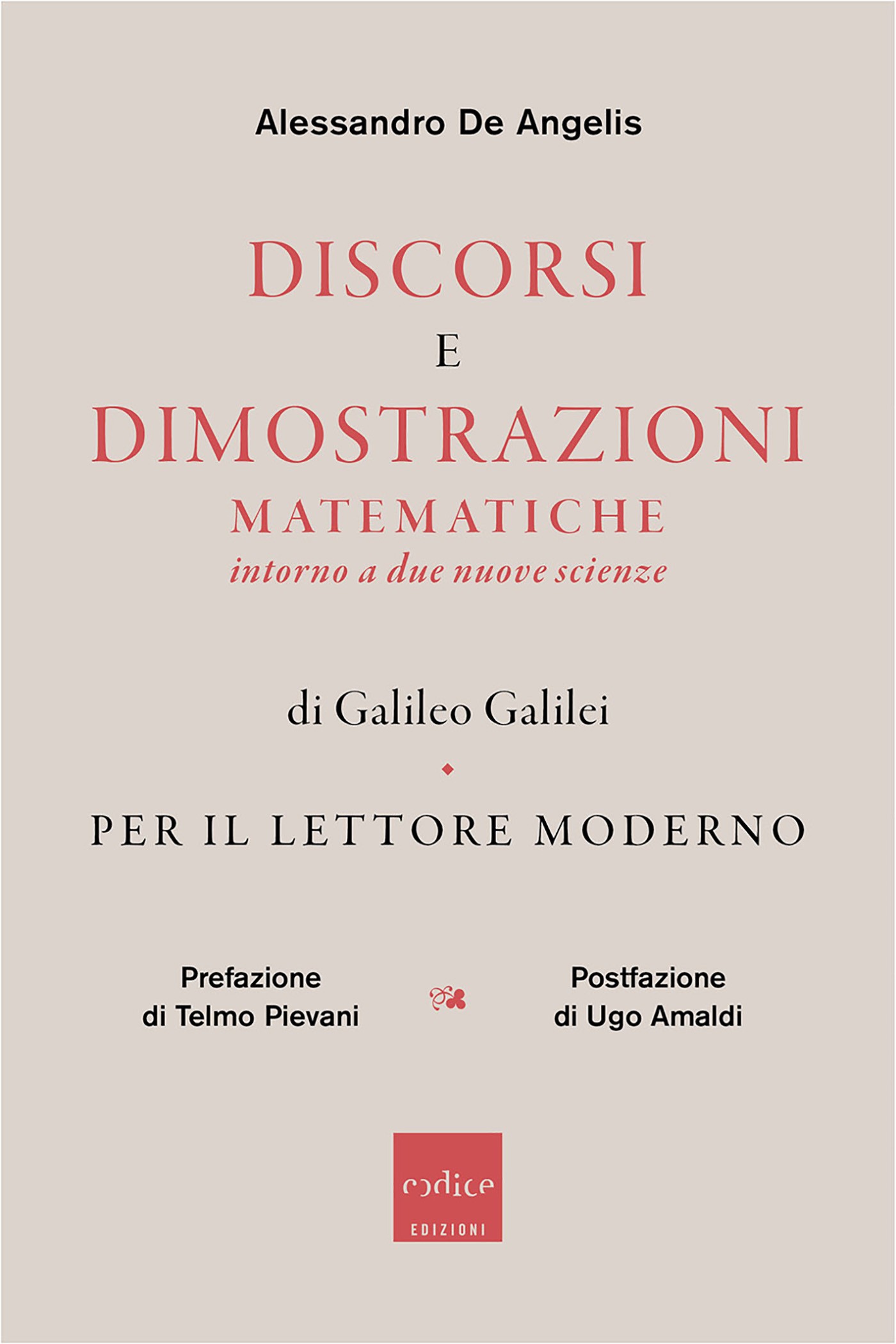 Discorsi e dimostrazioni matematiche intorno a due nuove scienze di Galileo Galilei per il lettore moderno - Librerie.coop