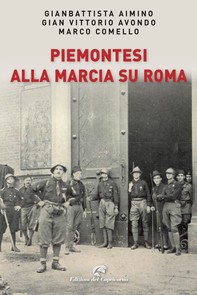 Piemontesi alla marcia su Roma - Librerie.coop