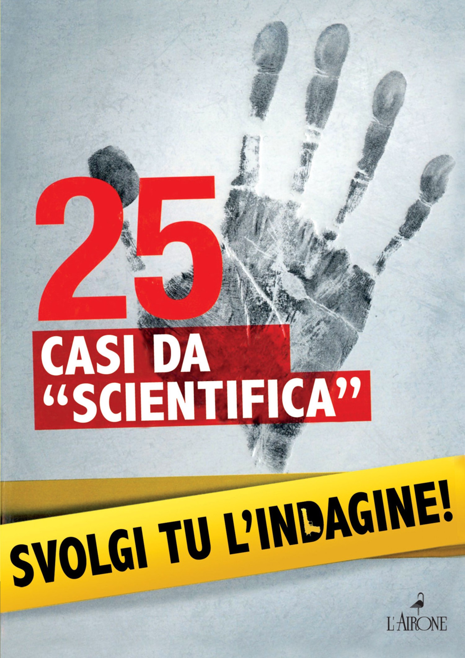 25 casi da "scientifica" - Librerie.coop