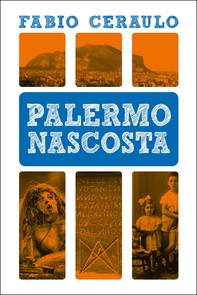 Palermo nascosta - Librerie.coop