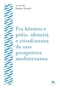 Fra kósmos e pólis: identità e cittadinanza da una prospettiva mediterranea - Librerie.coop