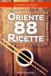 Oriente. 88 Ricette - Librerie.coop