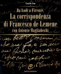 Da Lodi a Firenze. La corrispondenza di Francesco De Lemene con Antonio Magliabechi - Librerie.coop