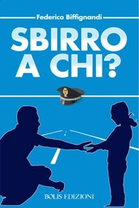 Sbirro a chi? - Librerie.coop