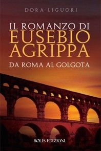 Il romanzo di Eusebio Agrippa - Librerie.coop