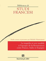 La tragédie et son modèle à l'époque de la Renaissance entre France, Italie et Espagne - Librerie.coop